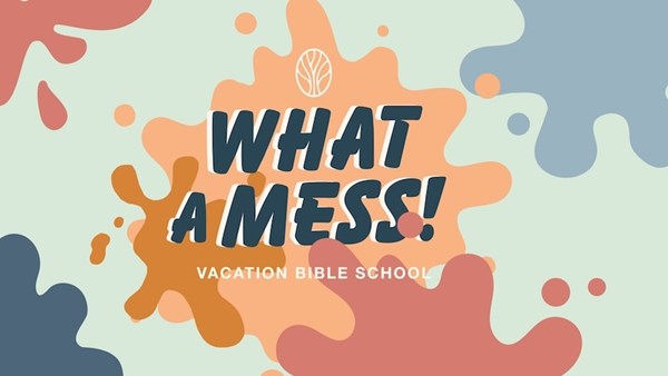 What a Mess VBS!