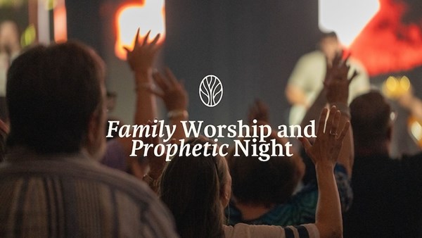 Family Worship & Prophetic Night